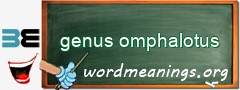 WordMeaning blackboard for genus omphalotus